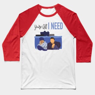 You’re all I Need Coffe Baseball T-Shirt